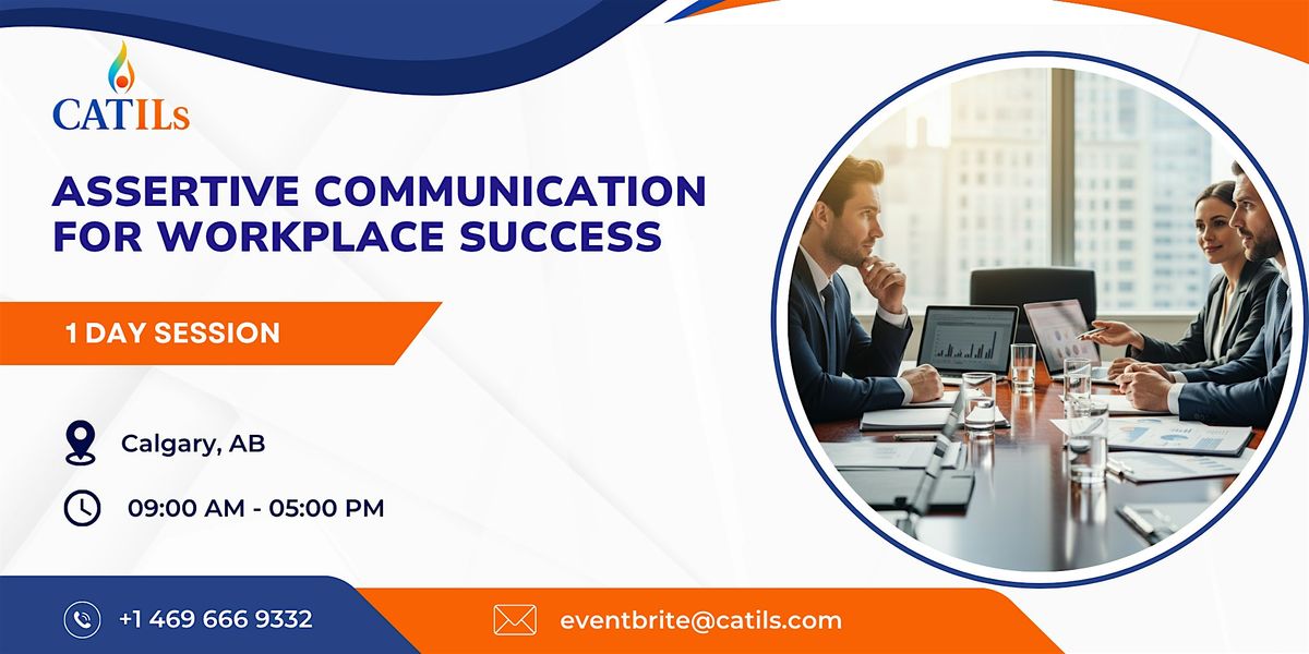 Assertive Communication for Workplace Success \u2013 1 Day Session in Calgary