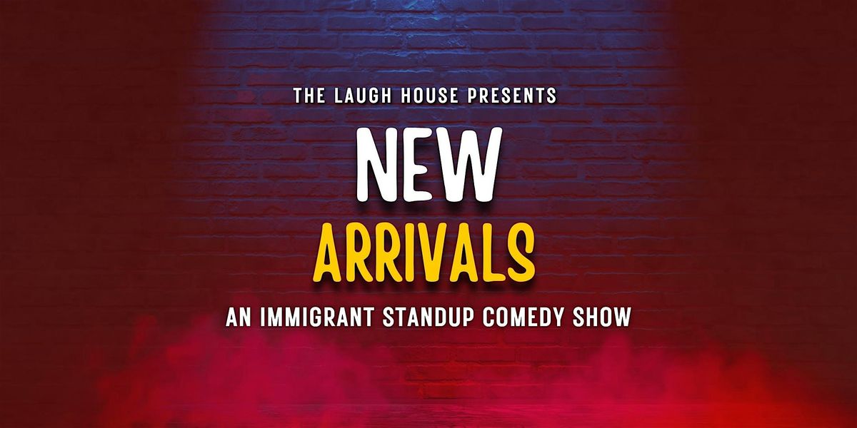 New Arrivals Comedy - An Immigrant Standup Comedy Show