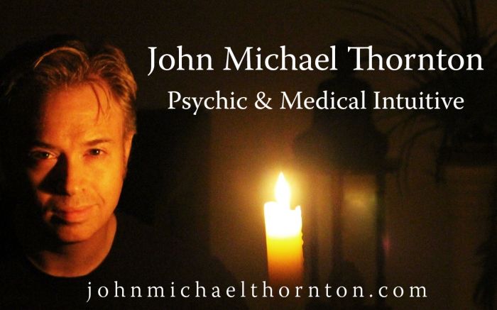 Intuitive Answers and Messages from Spirit with Psychic and Medical Intuitive John Michael Thornton