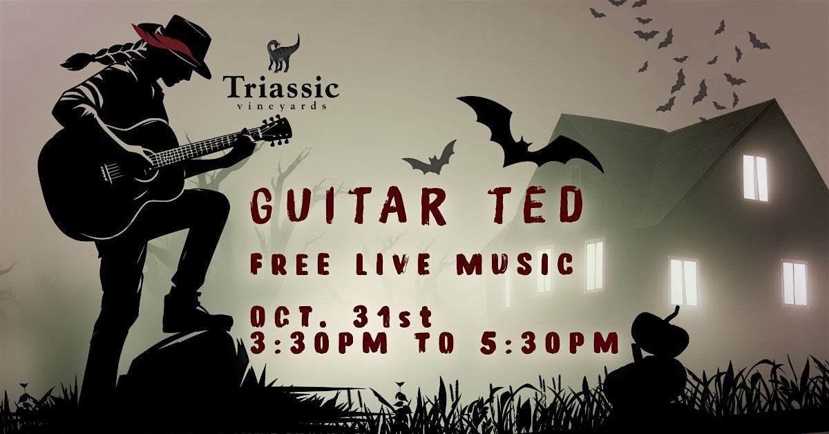 Triassic Vineyards Presents: Guitar Ted