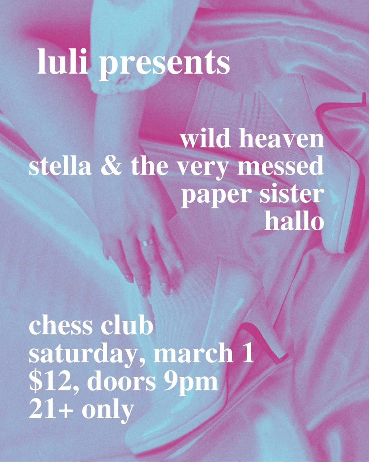 luli presents: wild heaven, stella and the very messed, paper sister, hallo @ chess club