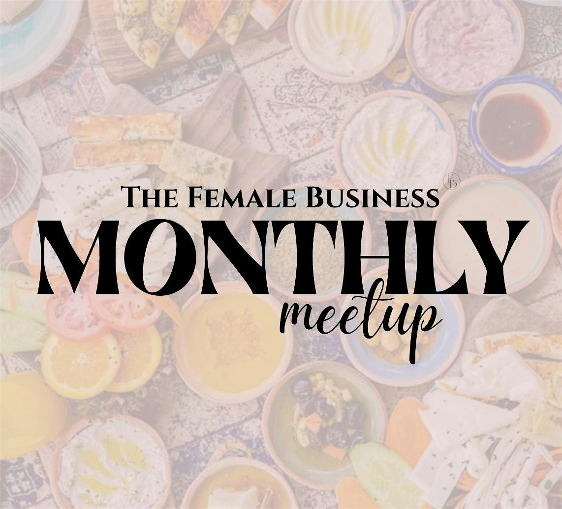 The Female Business Monthly Meetup