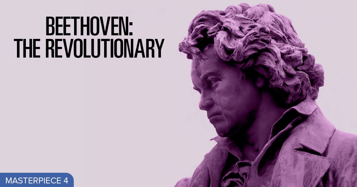 BEETHOVEN: THE REVOLUTIONARY Masterpiece Concert