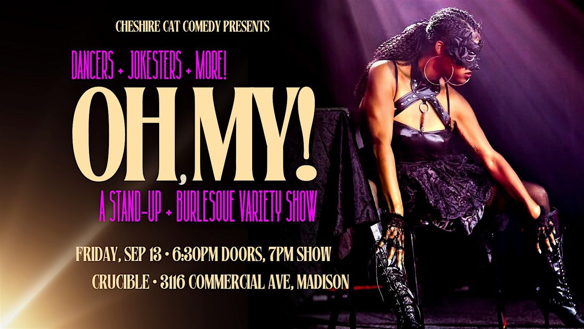 Oh, My! A Stand-Up & Burlesque Variety Show