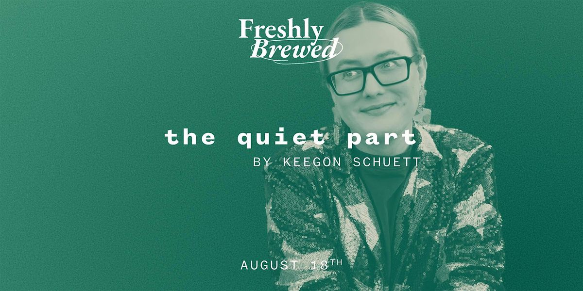 the quiet part by Keegon Schuett