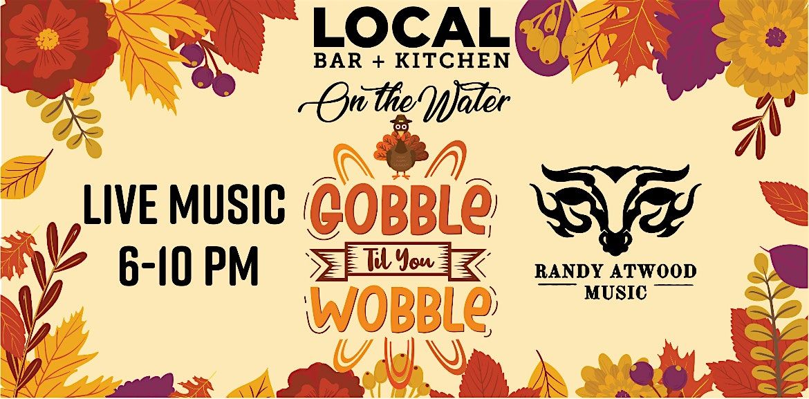 Thanksgiving Eve - Gobble Til You Wobble Party Featuring Randy Atwood