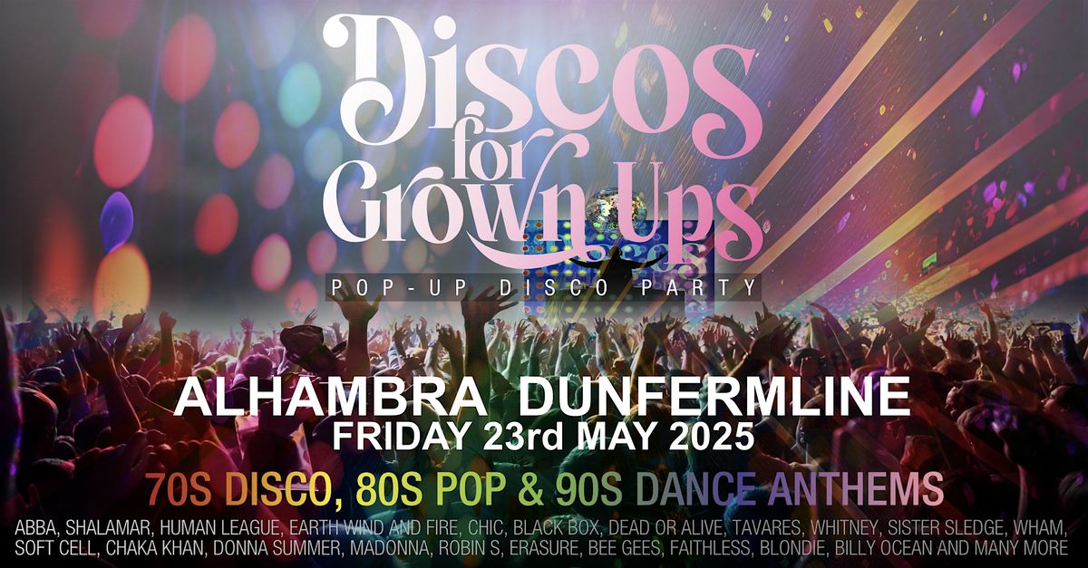 Discos for Grown ups 70s 80s 90s DISCO PARTY- Dunfermline Alhambra