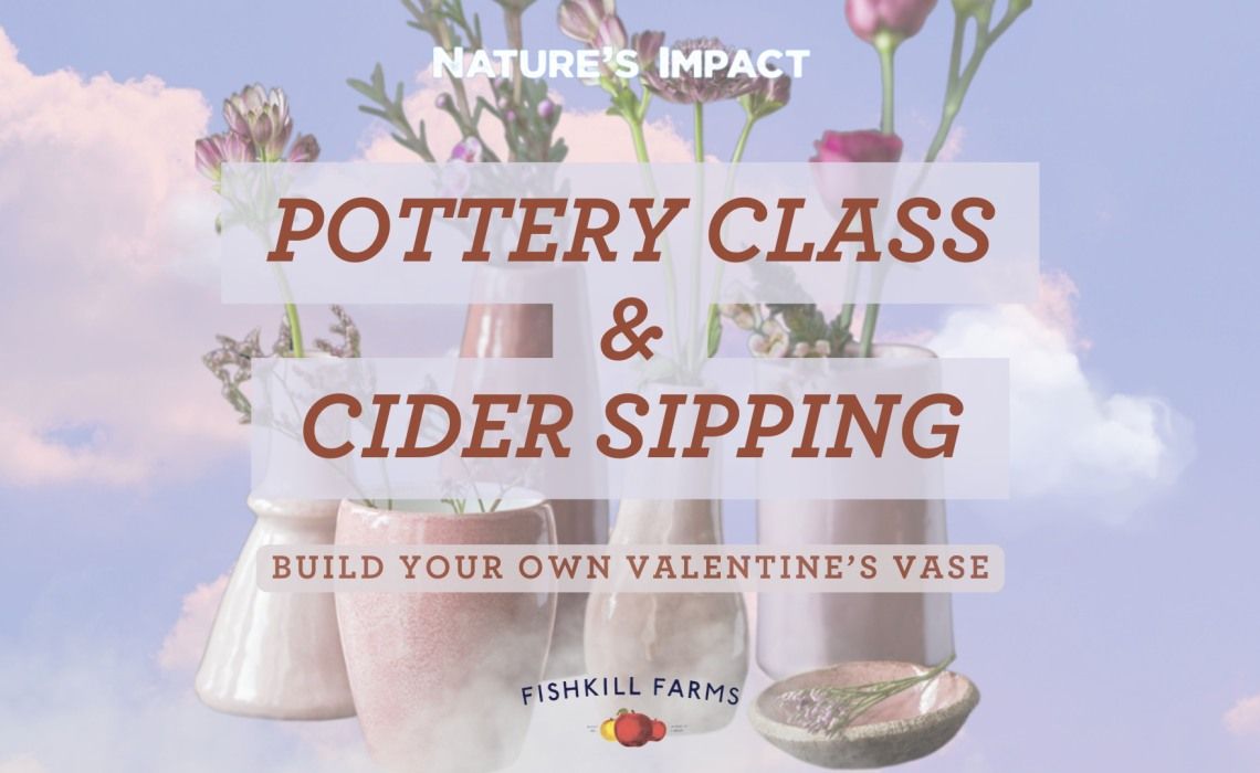 Nature's Impact Pottery Class & Cider Sipping: Build Your Own Vase