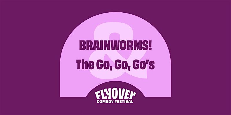 BRAINWORMS! & The Go, Go, Go's