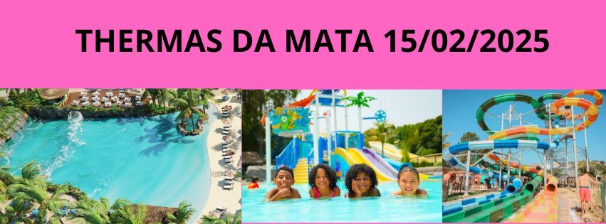 THERMAS DA MATA PARQUE AQUATICO 15\/02\/2025