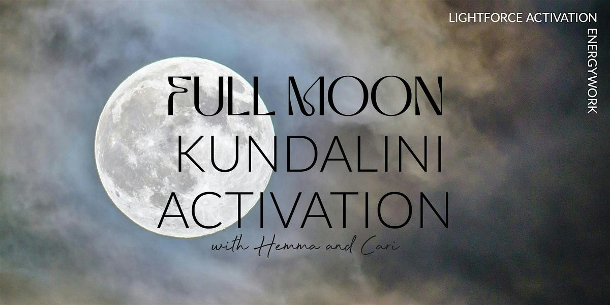 Full Moon Kundalini Activation with Hemma and Cari