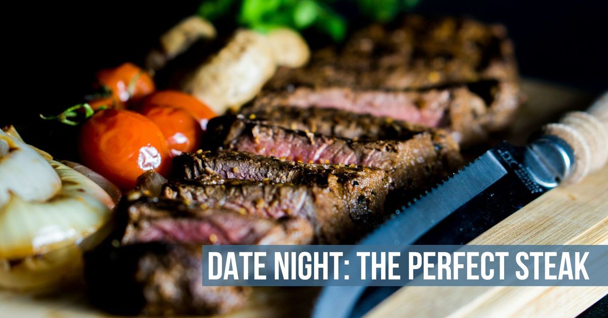 Date Night: The Perfect Steak