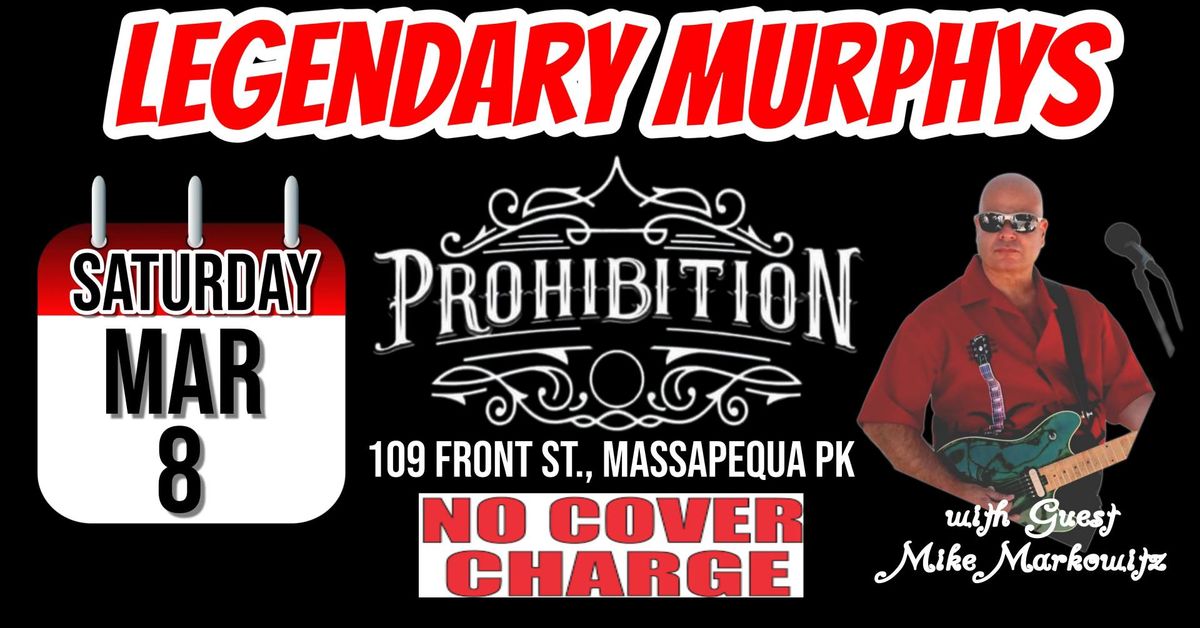 Legendary Murphys at PROHIBITION No Cover Charge ! 