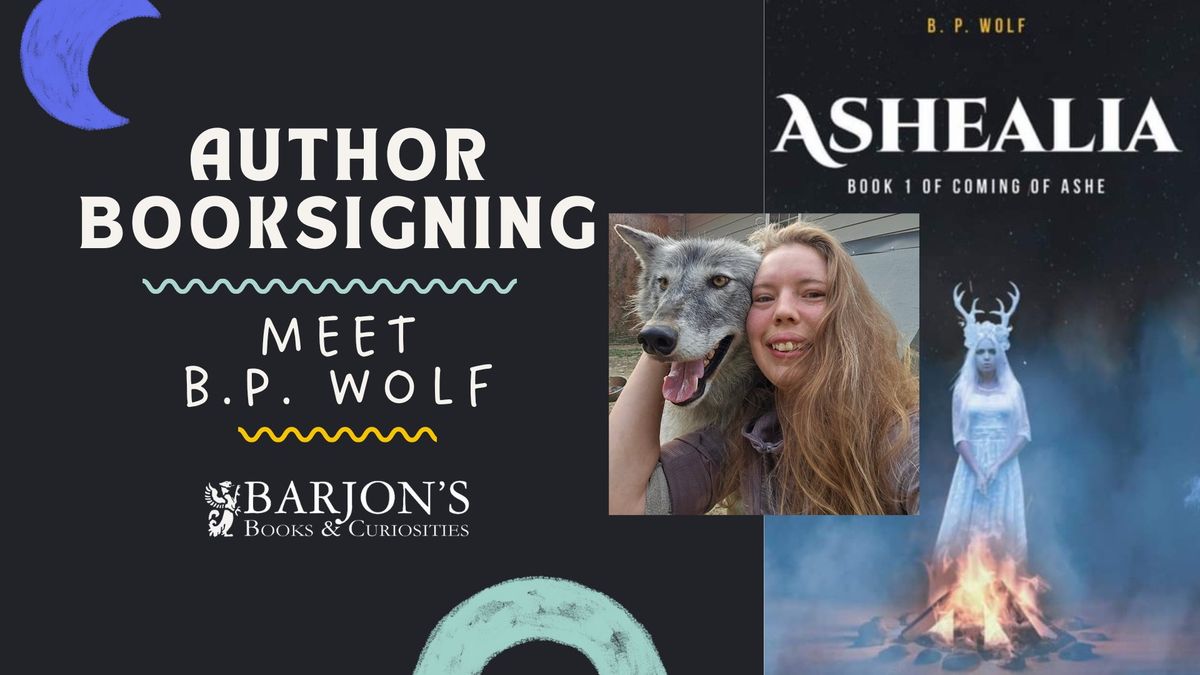 AUTHOR EVENT with B.P. Wolf Featuring Ashealia, Book 1: Coming of Age