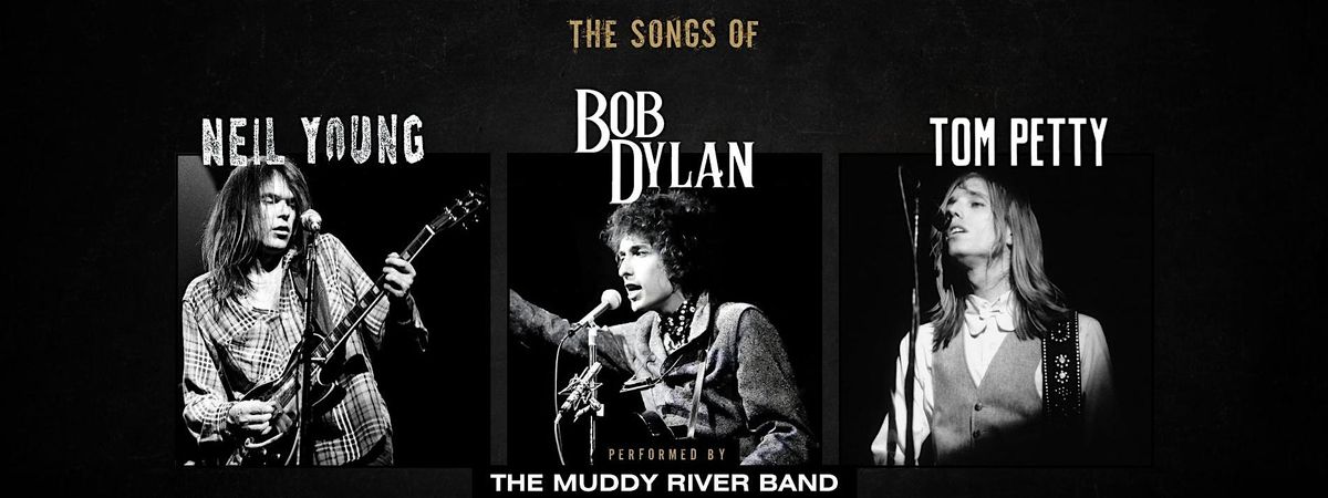 The Muddy River Band play The Songs of Neil Young\/ Bob Dylan & Tom Petty