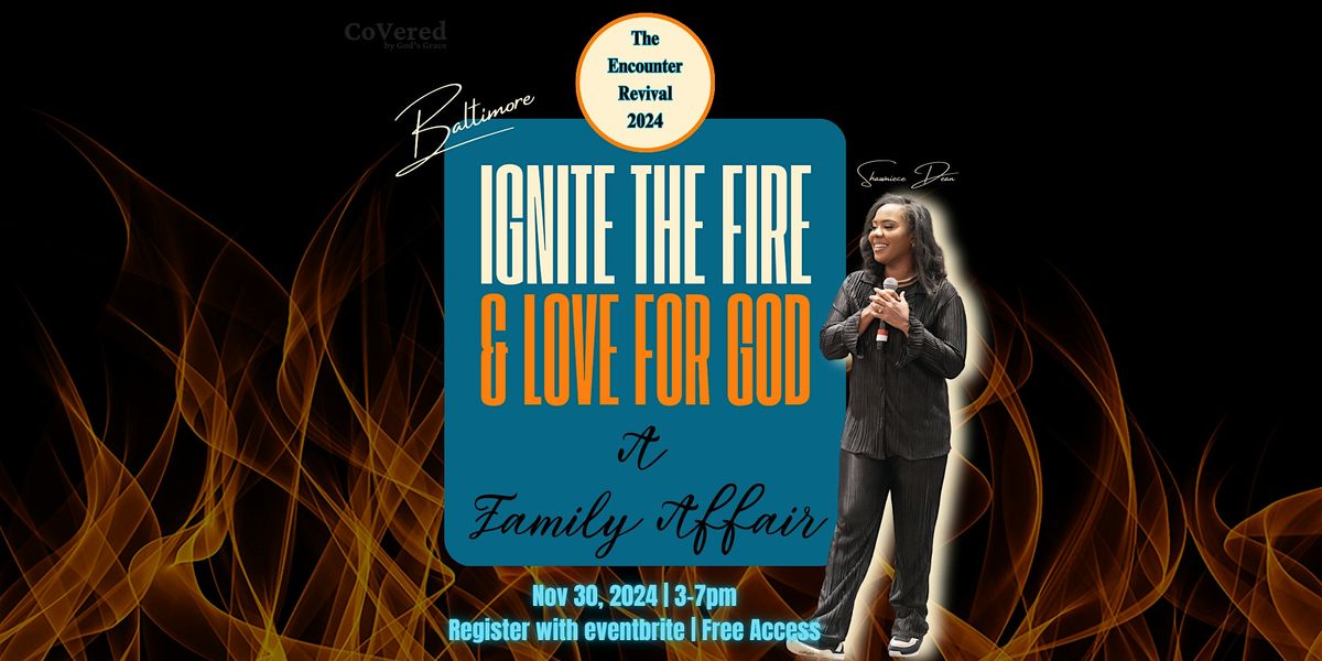 The 2024 Encounter Revival-Ignite The Love of God "A FAMILY AFFAIR"(B-MORE)