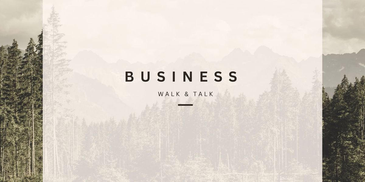 BUSINESS WALK AND TALK  \ud83c\udf3f