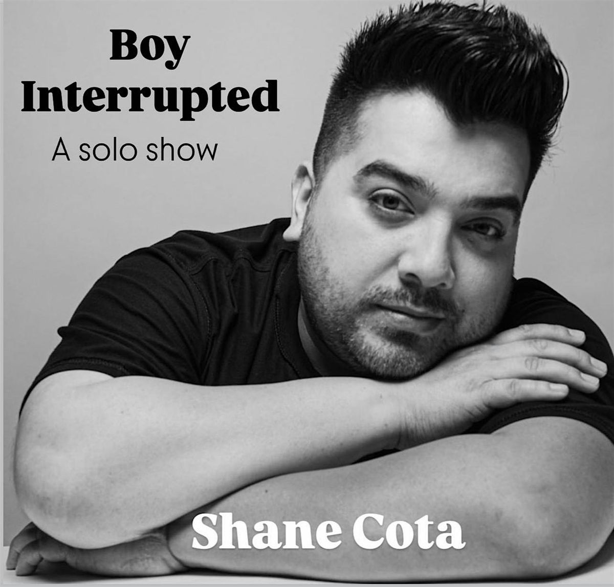 Boy Interrupted, A One Man Show By Shane Cota