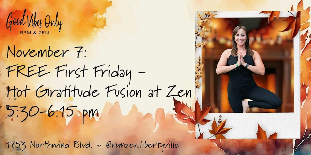 FREE First Friday - Hot Gratitude Fusion at Zen