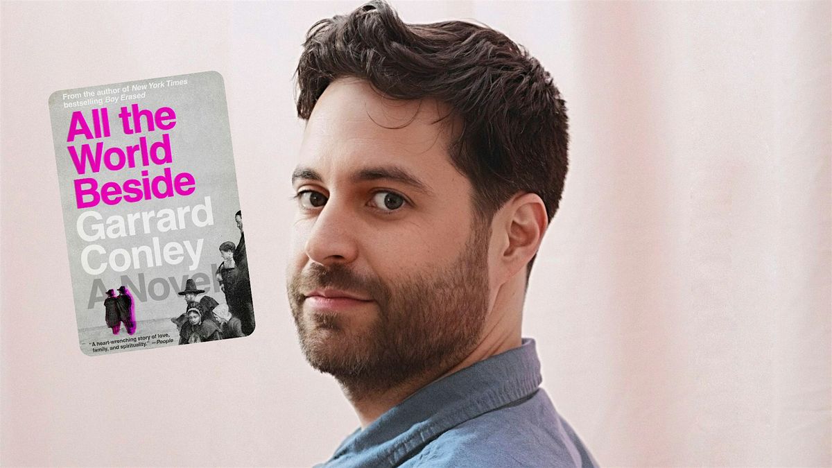 Garrard Conley on ALL THE WORLD BESIDE