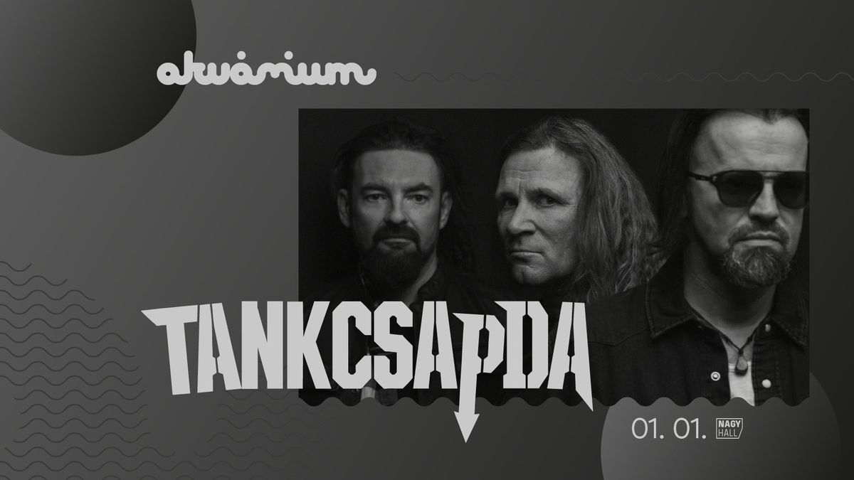 Tankcsapda \/\/ Akv\u00e1rium Klub, NagyHall