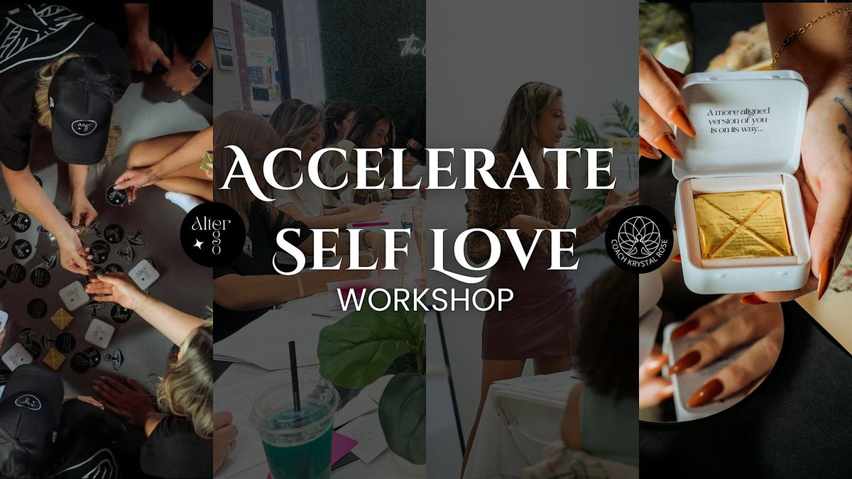 Accelerate Self Love Workshop: How to Rapidly Build Self Love