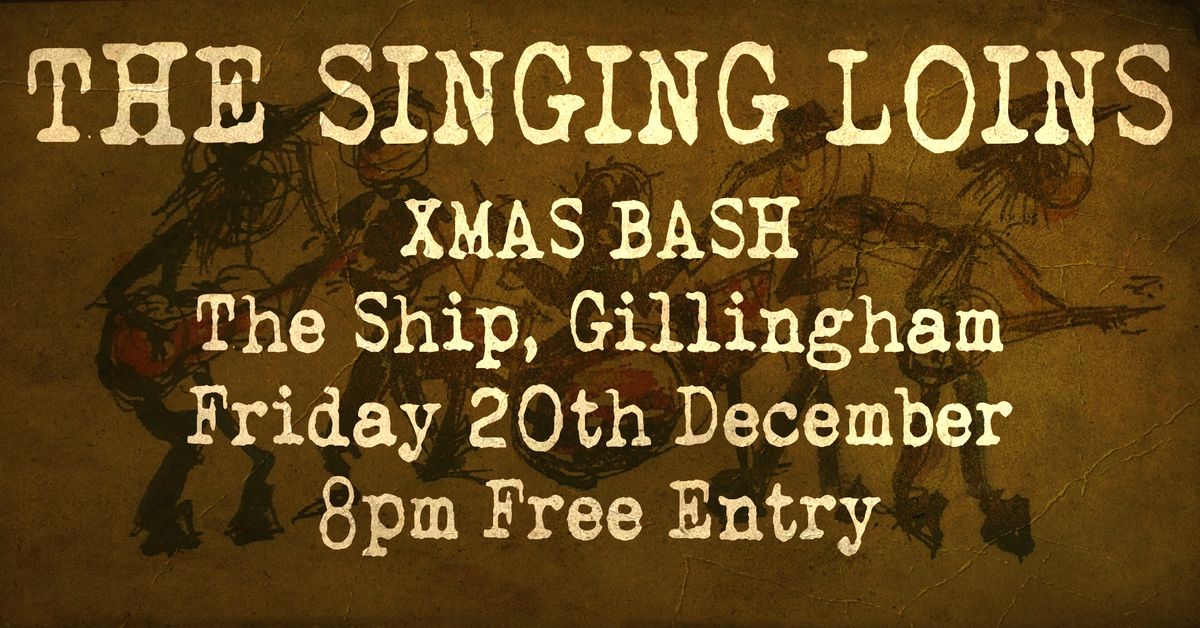 The Singing Loins Xmas Bash at The Ship