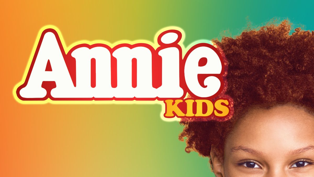 ANNIE, KIDS