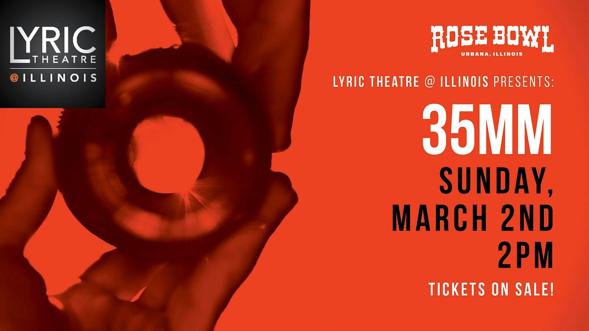 Lyric Theatre @ Illinois presents: 35mm live at the Rose Bowl Tavern