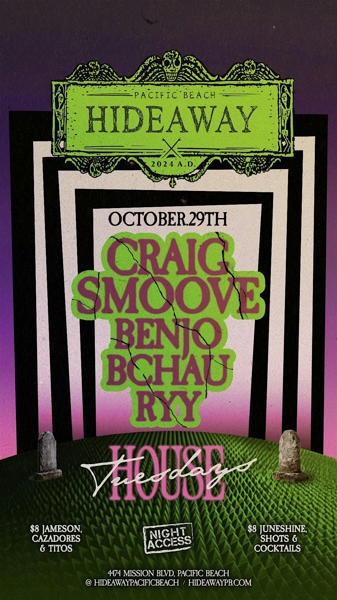 House Tuesdays @ Hideaway \u2022 Craig Smoove, BENJO, BCHAU, RYY \u2022 Oct 29th