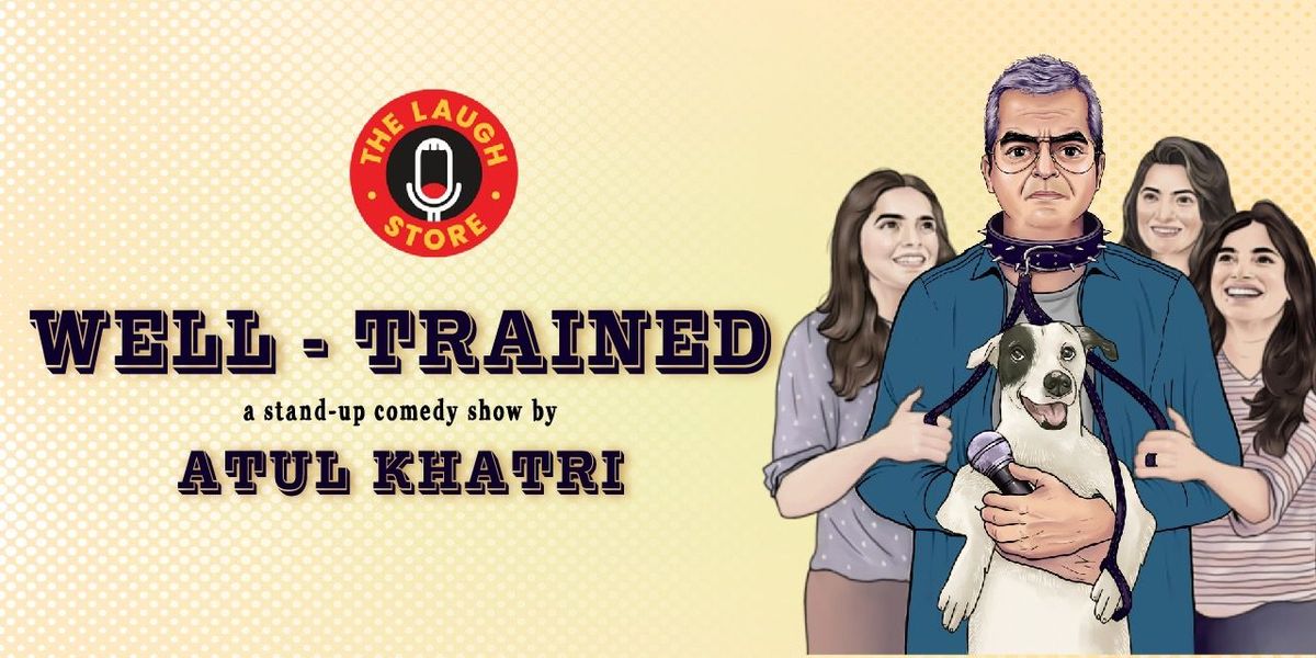 Well Trained-A Standup Comedy Show by Atul Khatri