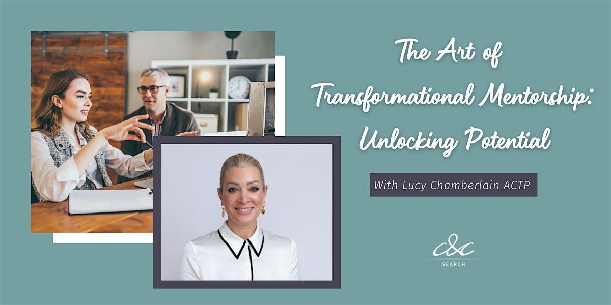 The Art of Transformational Mentorship: Unlocking Potential