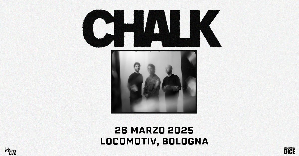 Chalk - Bologna @ Locomotiv Club