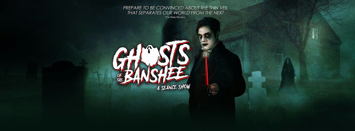 Ghosts of the Banshee: A Seance Magic Show