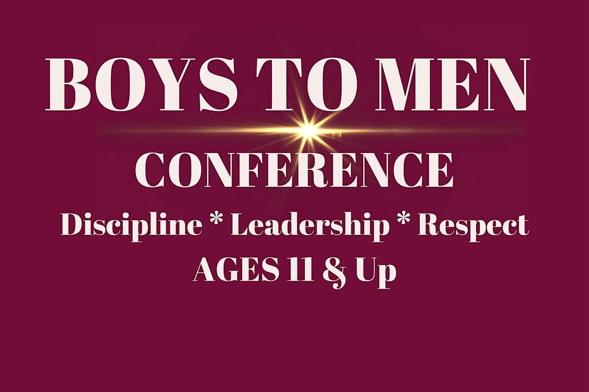 BOYS To MEN Conference!