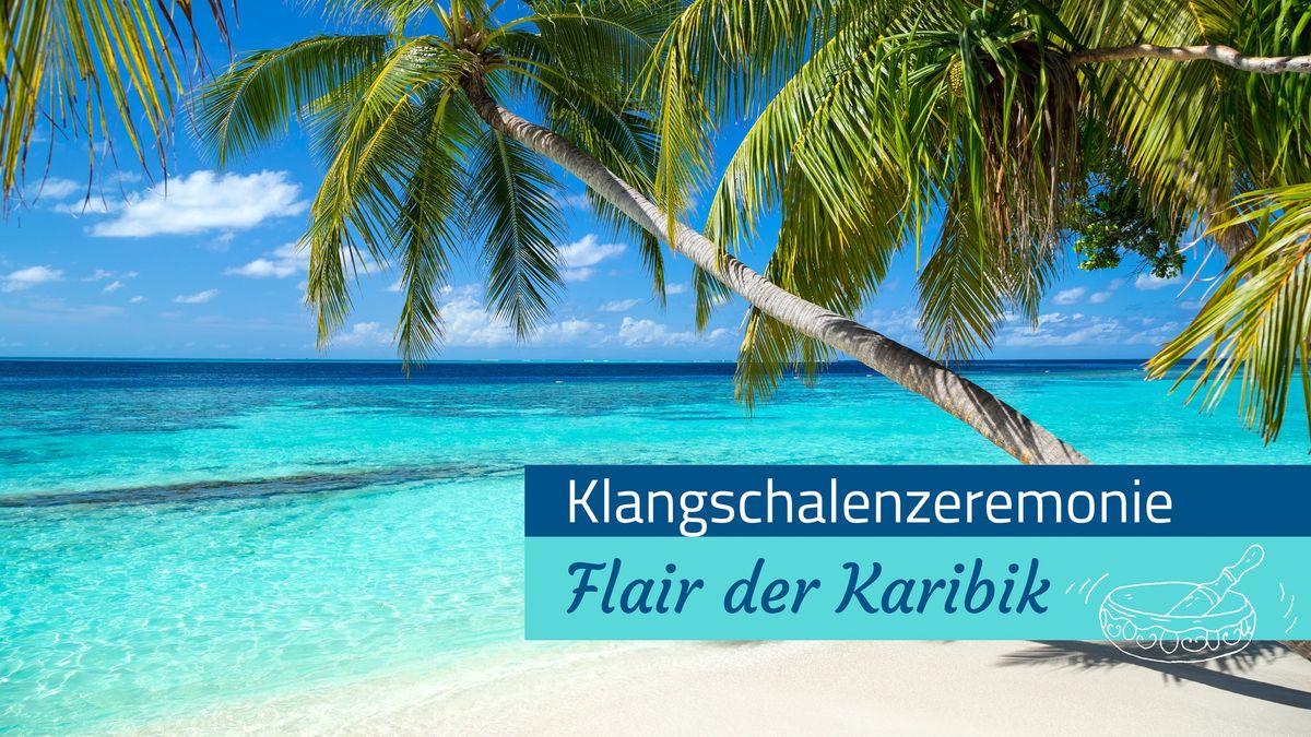 Klangschalenzeremonie "Flair der Karibik"