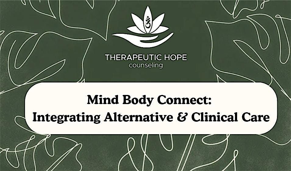 Mind Body Connect:  Integrating Alternative & Clinical Care