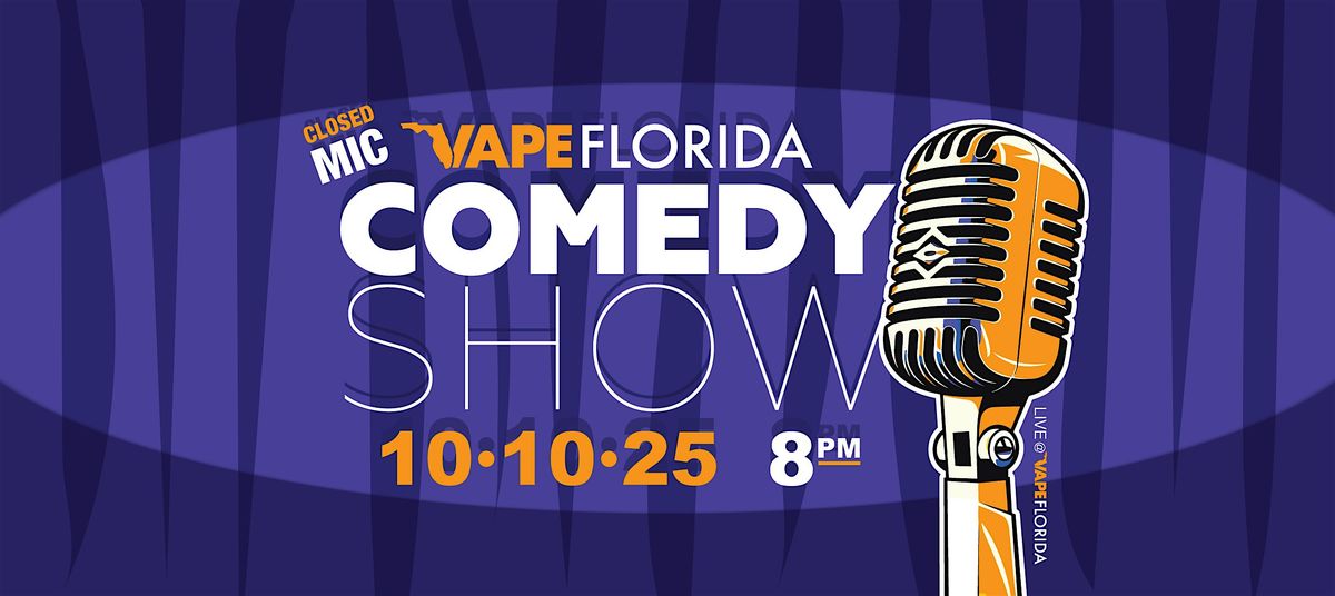VAPE FLORIDA STAND-UP COMEDY (CLOSED MIC)