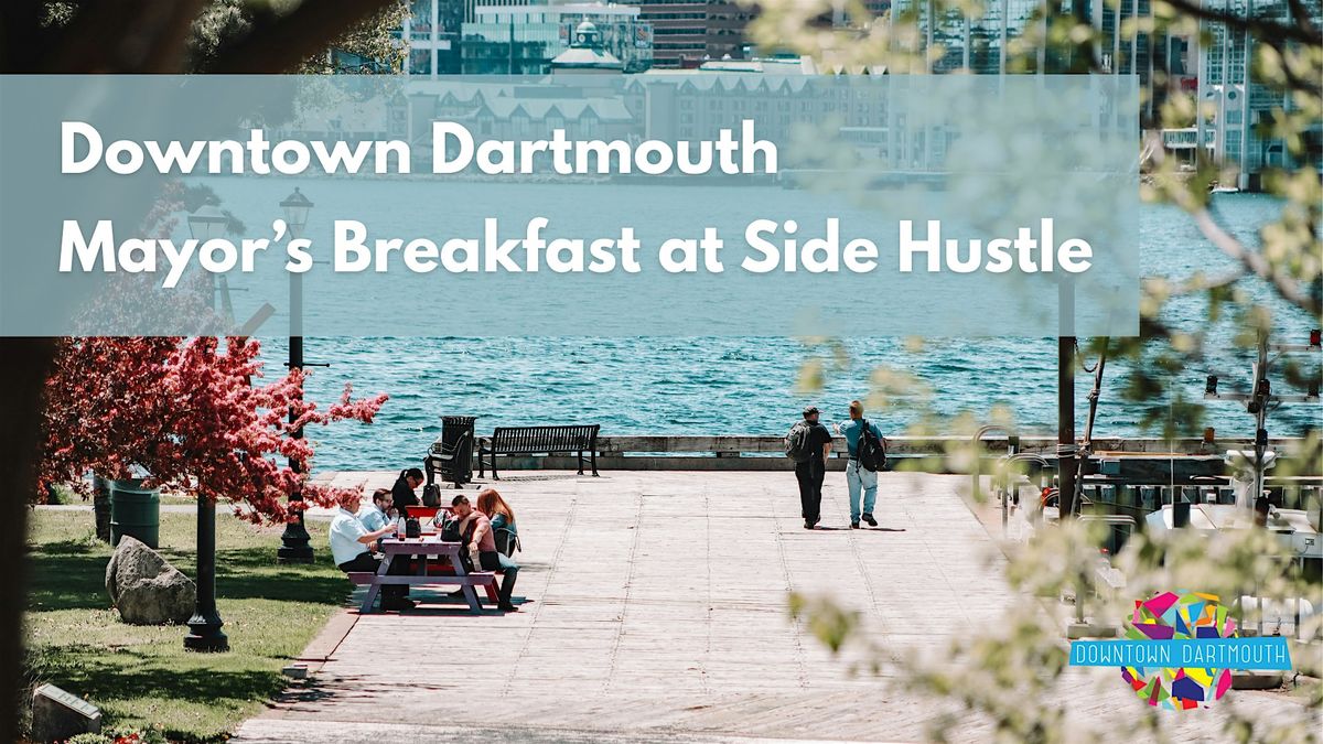 Downtown Dartmouth Mayor's Breakfast at Side Hustle Snack Bar