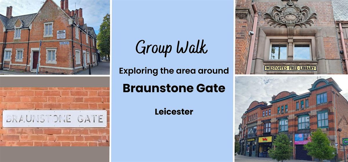 Group Walk - Exploring the Braunstone Gate area