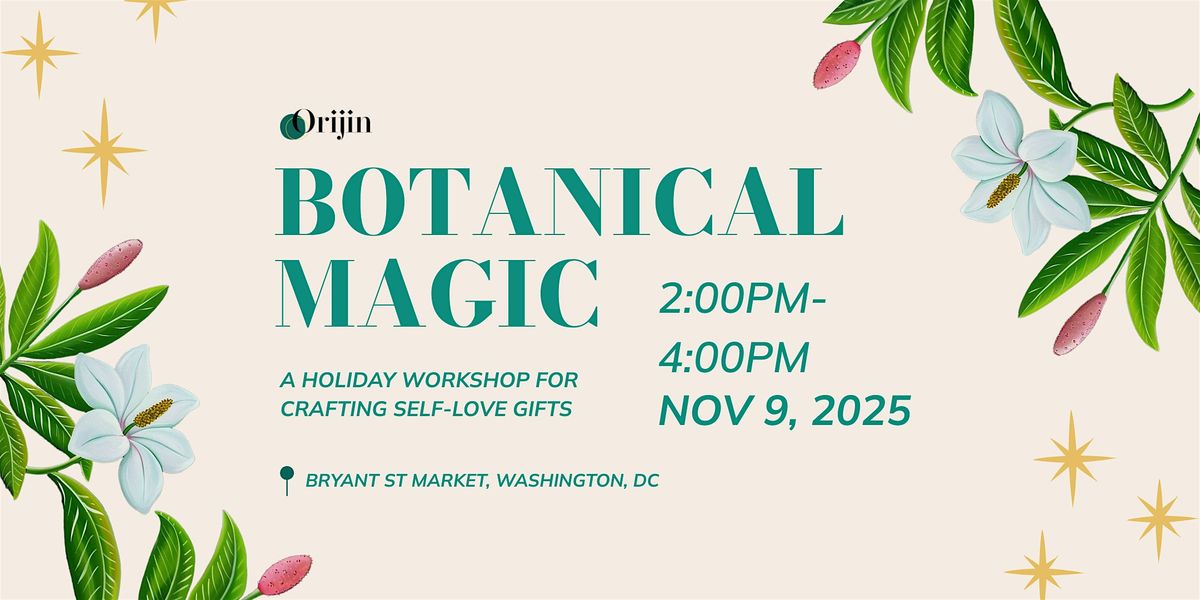 Botanical Magic: A Holiday Workshop for Crafting Self-Love Gifts
