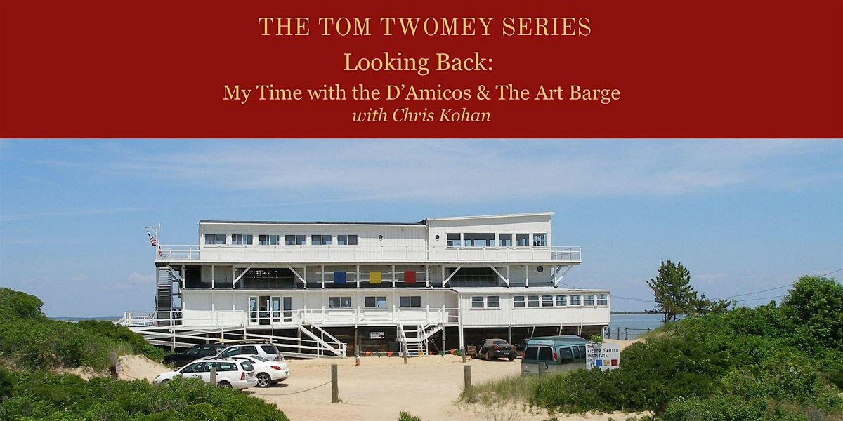 Twomey Series: Looking Back:  My Time with the D\u2019Amicos & The Art Barge