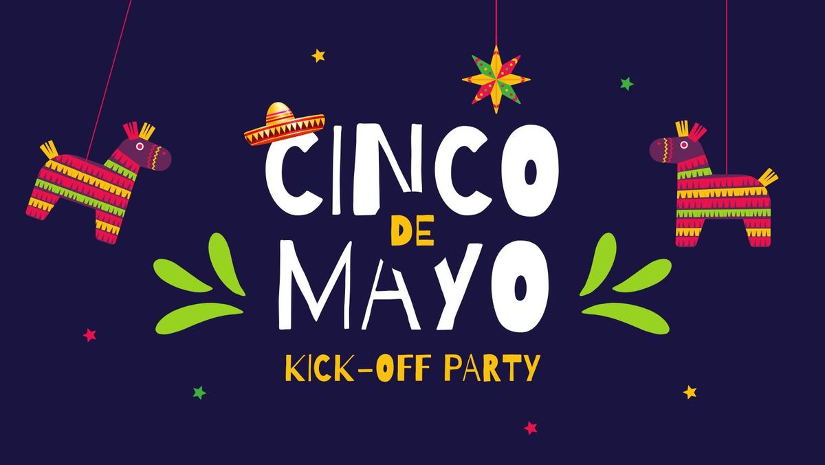 Cinco de Mayo Kick-Off Party!