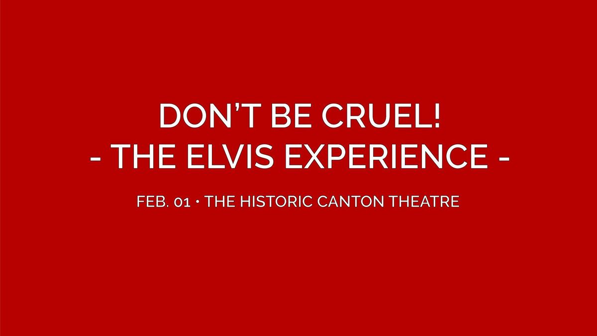 Don't Be Cruel! The Elvis Experience