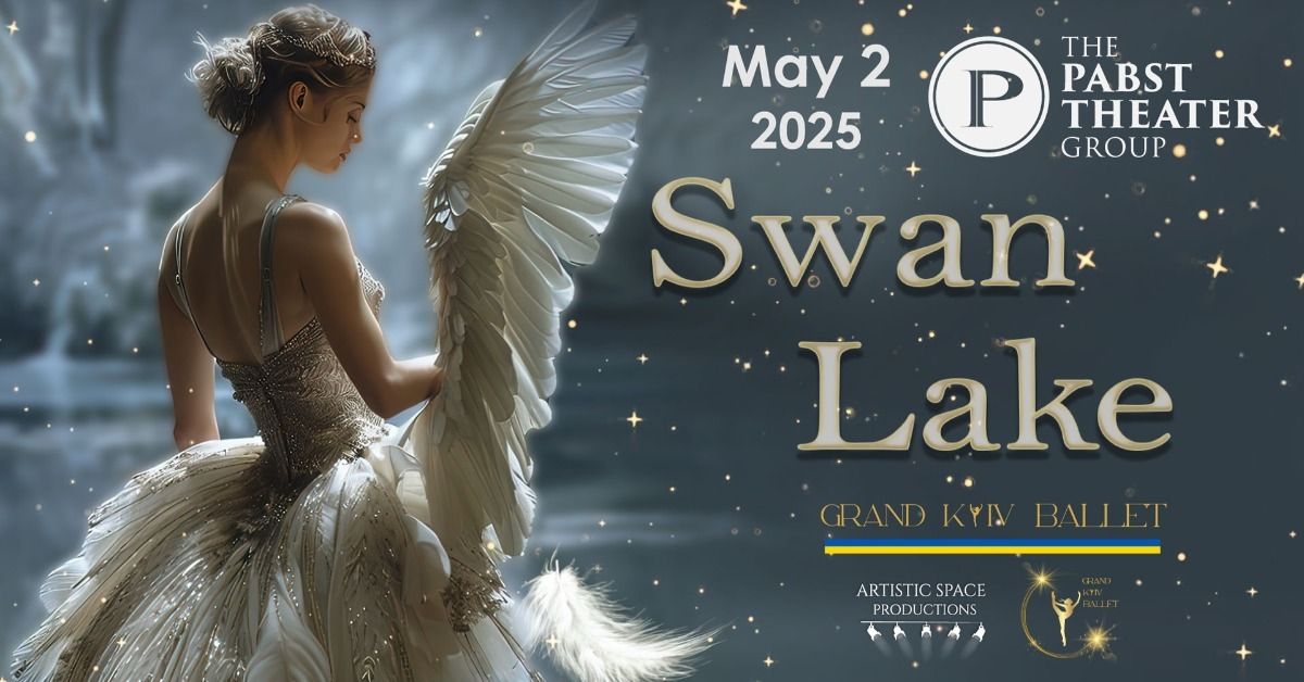 Grand Kyiv Ballet Presents Swan Lake at Pabst Theater