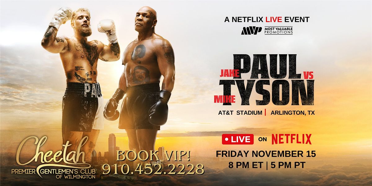 Jake Paul vs Mike Tyson FIGHT NIGHT @ Cheetah Wilmington, Fri. Nov.15th