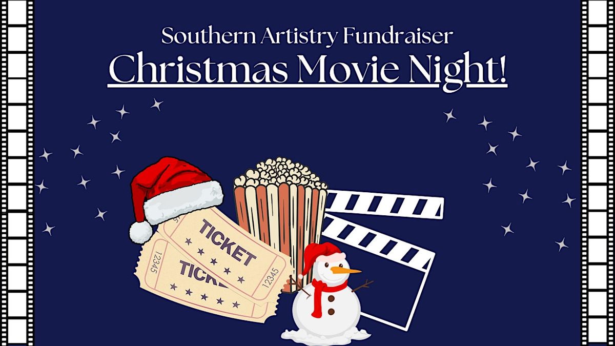 Southern Artistry Fundraiser- Christmas Movie Night!