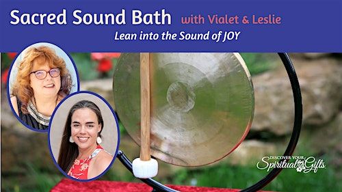 Sacred Sound Bath \u2764\ufe0f Vialet B Rayne & Leslie Tankersley Arboleda