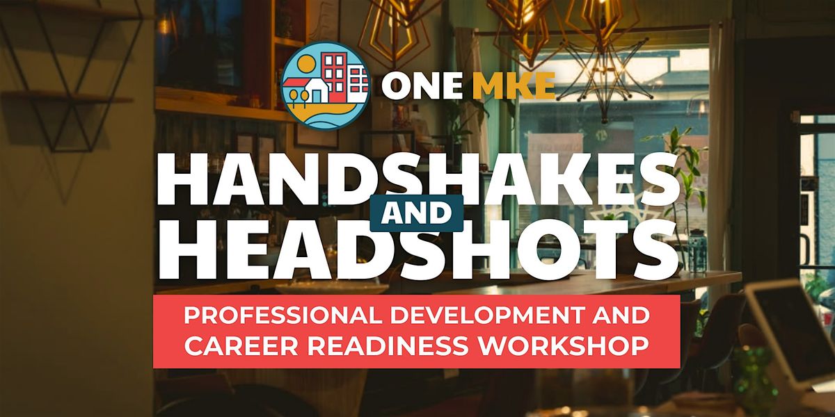 Handshakes + Headshots:Professional Development + Career Readiness Workshop