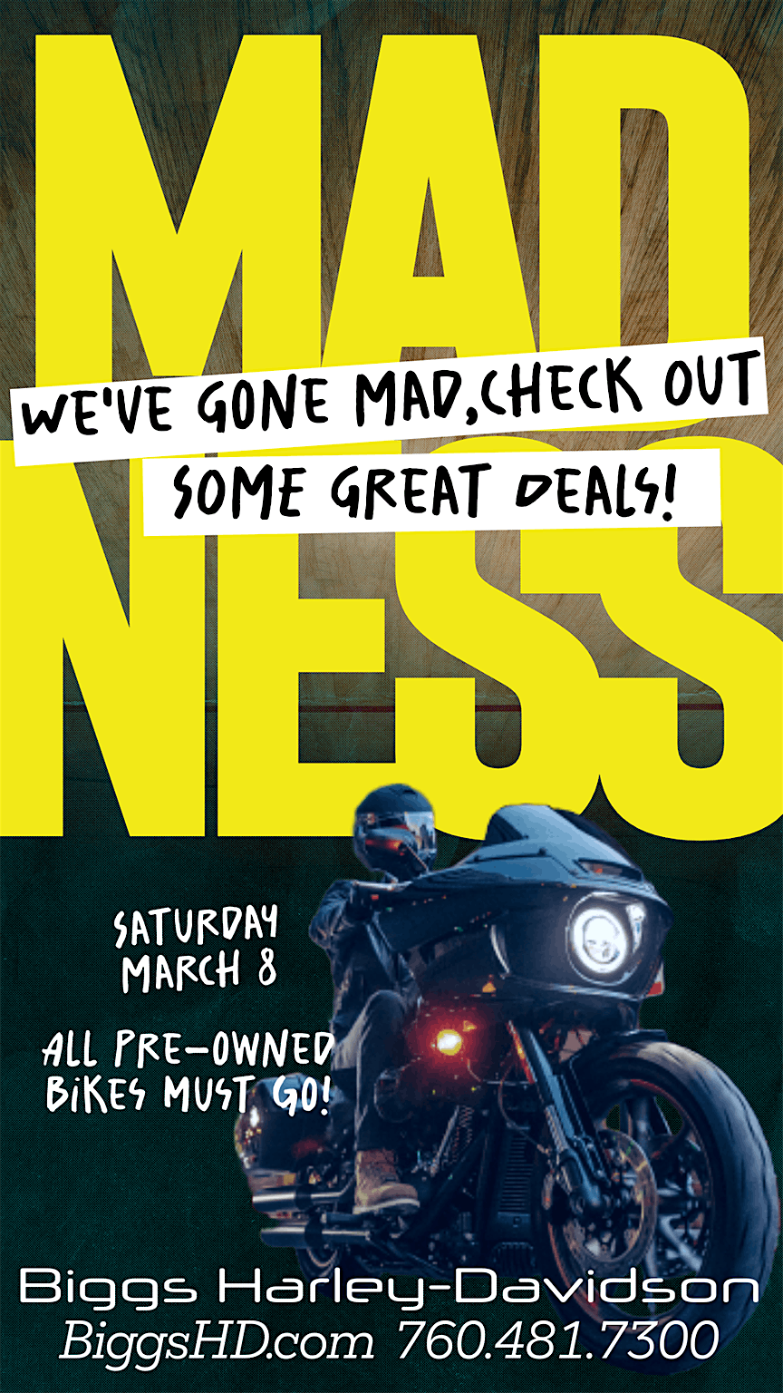 Madness Event Saturday March 8. We've gone mad, check out some great deals